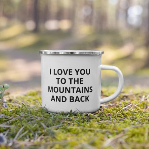 I Love You to the Mountains and Back Enamel Mug